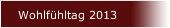 Wohlf&uuml;hltag 2013